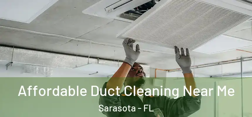 Affordable Duct Cleaning Near Me Sarasota - FL