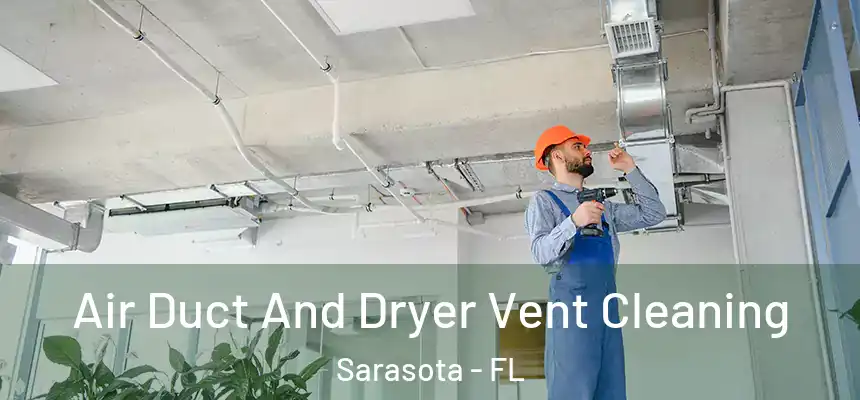 Air Duct And Dryer Vent Cleaning Sarasota - FL