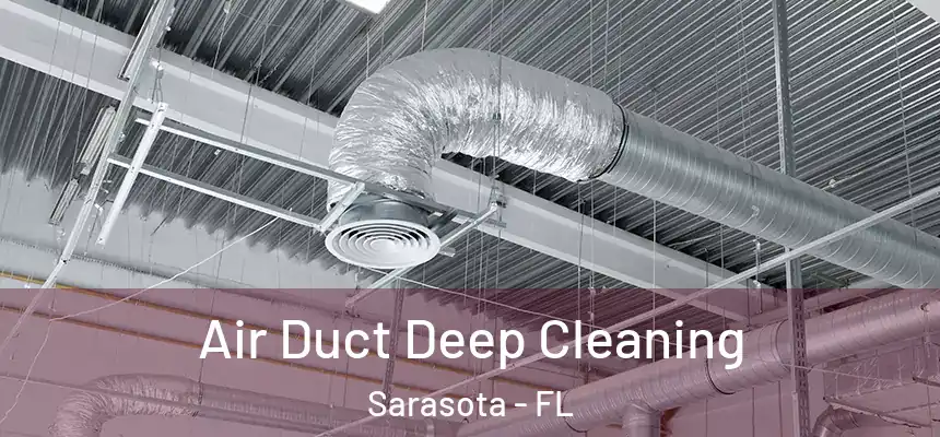 Air Duct Deep Cleaning Sarasota - FL