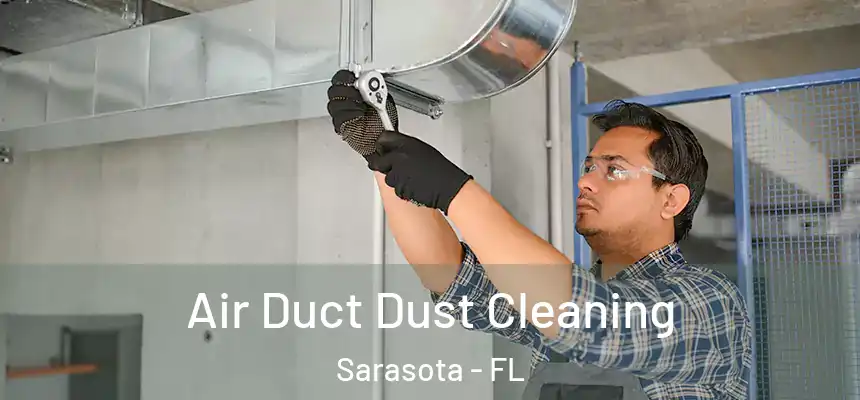 Air Duct Dust Cleaning Sarasota - FL