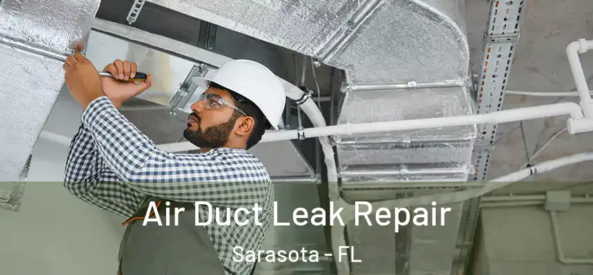 Air Duct Leak Repair Sarasota - FL