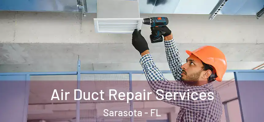 Air Duct Repair Services Sarasota - FL