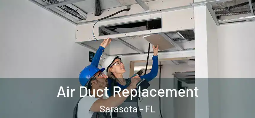 Air Duct Replacement Sarasota - FL