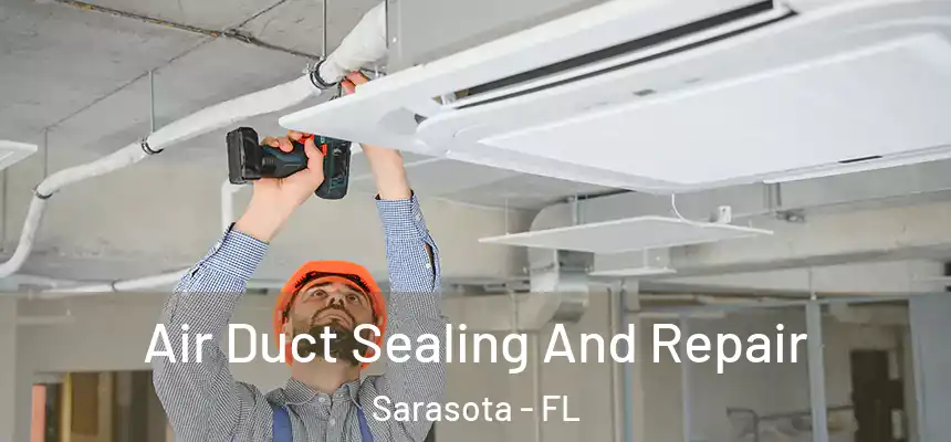 Air Duct Sealing And Repair Sarasota - FL