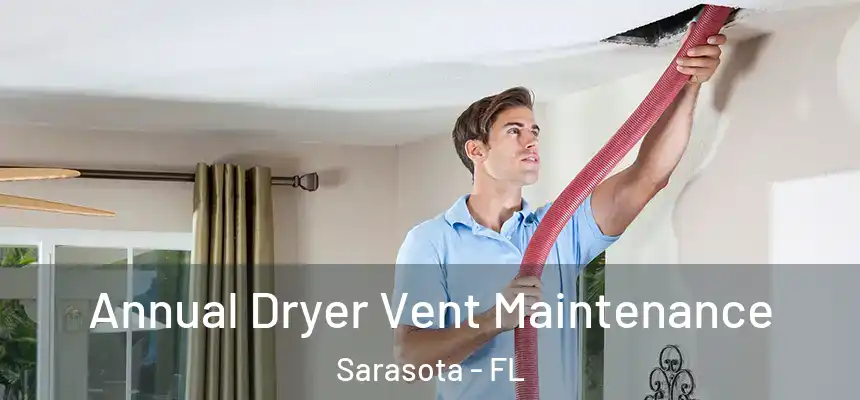 Annual Dryer Vent Maintenance Sarasota - FL