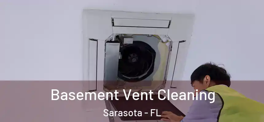 Basement Vent Cleaning Sarasota - FL