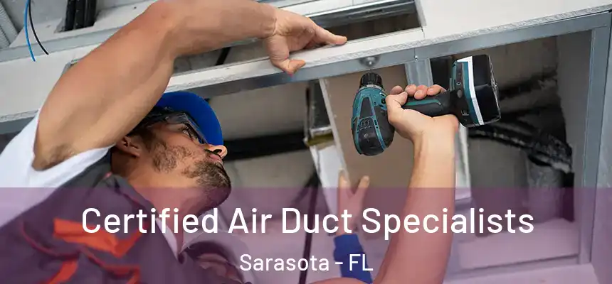 Certified Air Duct Specialists Sarasota - FL