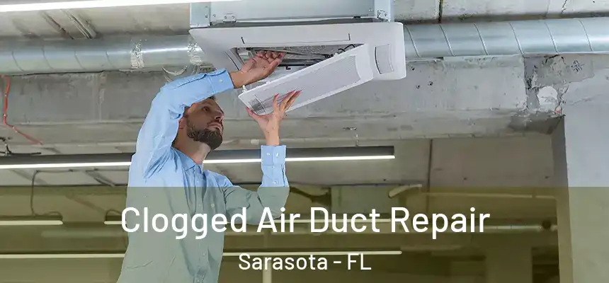Clogged Air Duct Repair Sarasota - FL