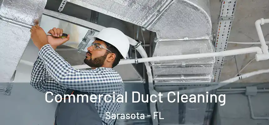 Commercial Duct Cleaning Sarasota - FL