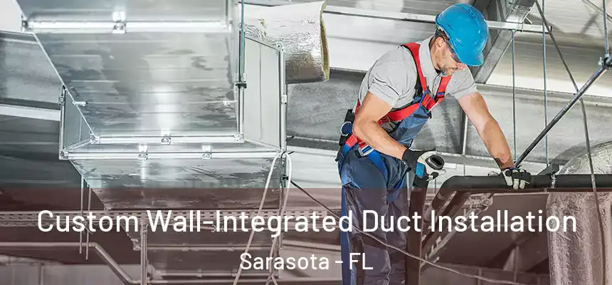 Custom Wall-Integrated Duct Installation Sarasota - FL