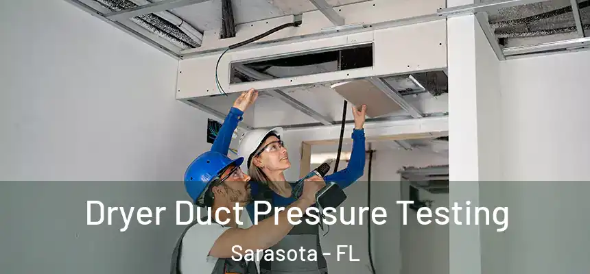Dryer Duct Pressure Testing Sarasota - FL