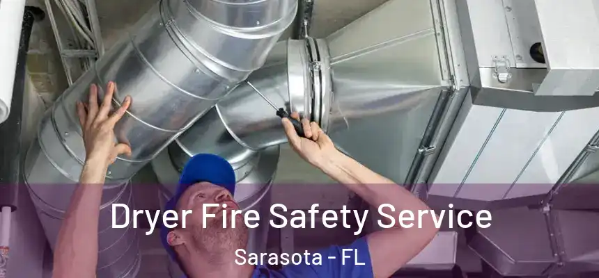 Dryer Fire Safety Service Sarasota - FL