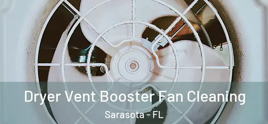 Dryer Vent Booster Fan Cleaning Sarasota - FL