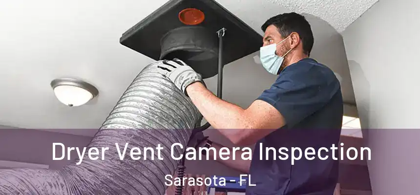 Dryer Vent Camera Inspection Sarasota - FL
