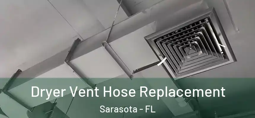 Dryer Vent Hose Replacement Sarasota - FL