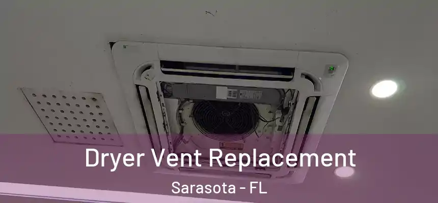 Dryer Vent Replacement Sarasota - FL