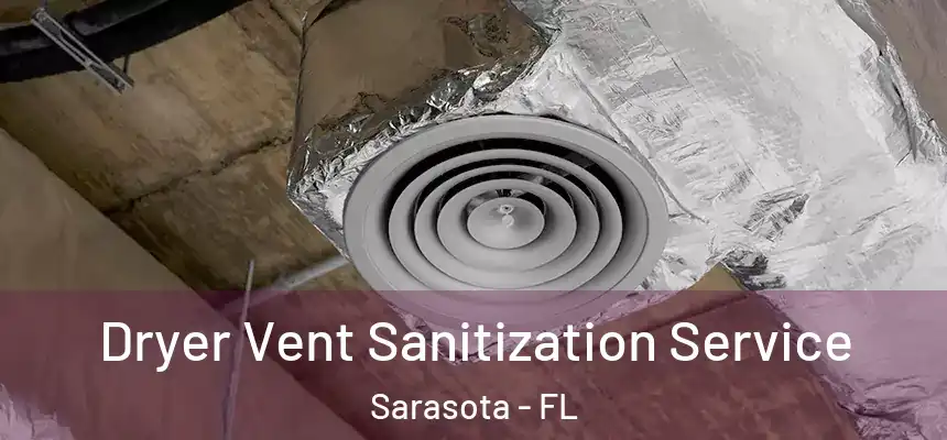 Dryer Vent Sanitization Service Sarasota - FL