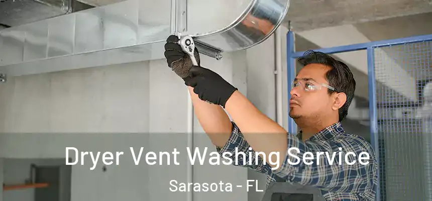 Dryer Vent Washing Service Sarasota - FL