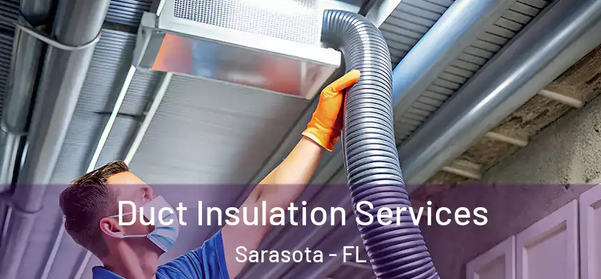 Duct Insulation Services Sarasota - FL