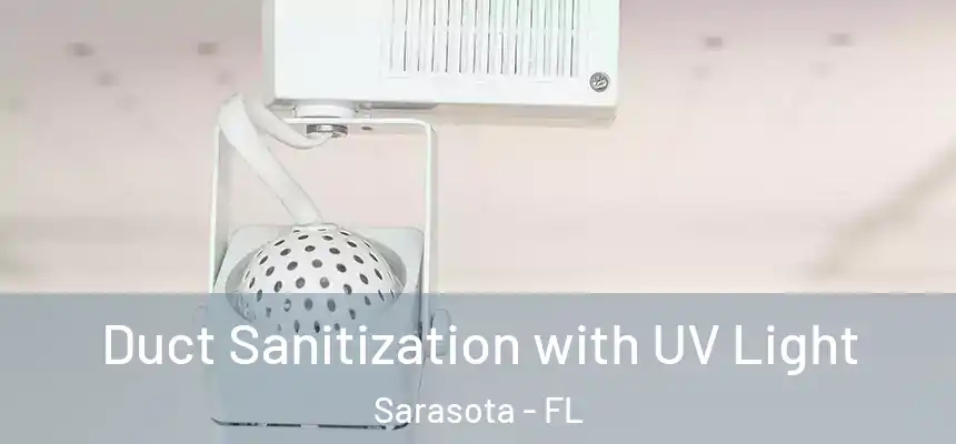 Duct Sanitization with UV Light Sarasota - FL