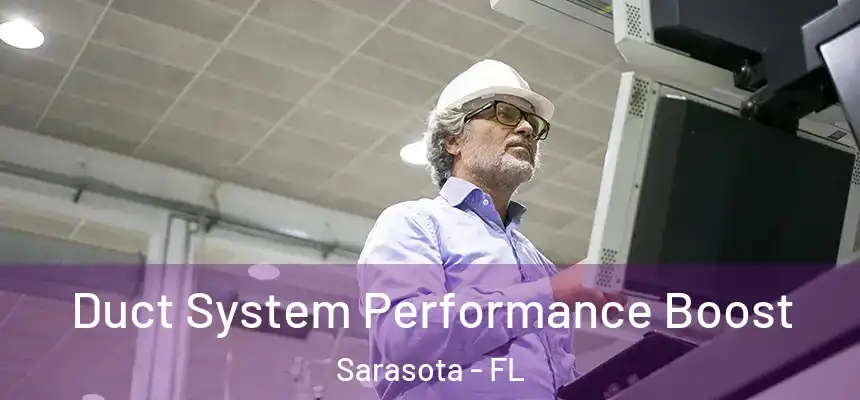 Duct System Performance Boost Sarasota - FL