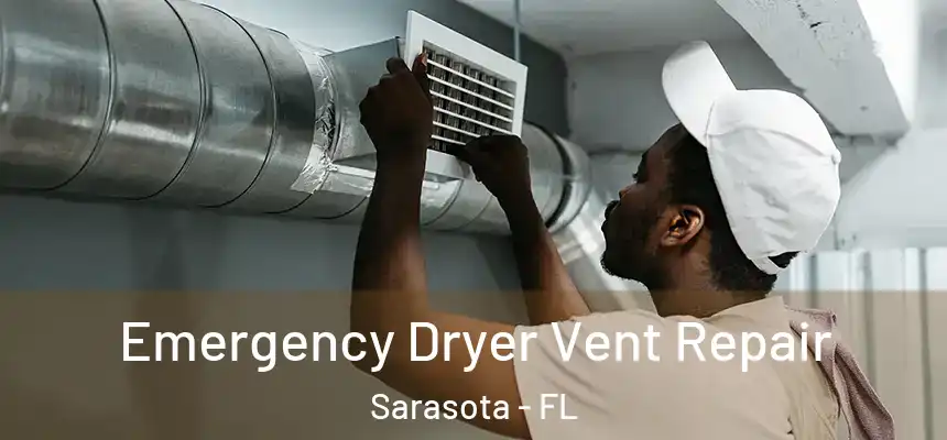 Emergency Dryer Vent Repair Sarasota - FL