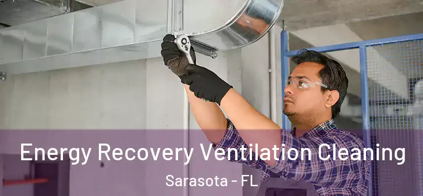 Energy Recovery Ventilation Cleaning Sarasota - FL