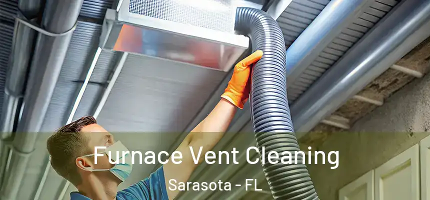 Furnace Vent Cleaning Sarasota - FL