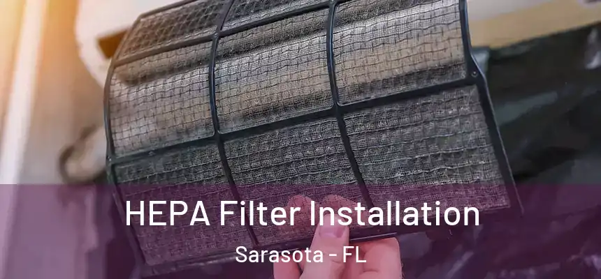 HEPA Filter Installation Sarasota - FL