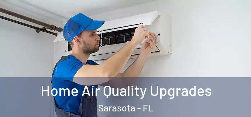 Home Air Quality Upgrades Sarasota - FL