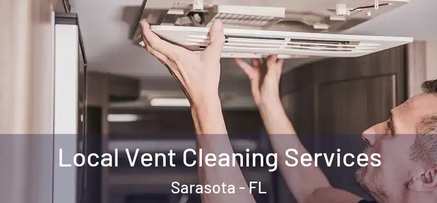 Local Vent Cleaning Services Sarasota - FL