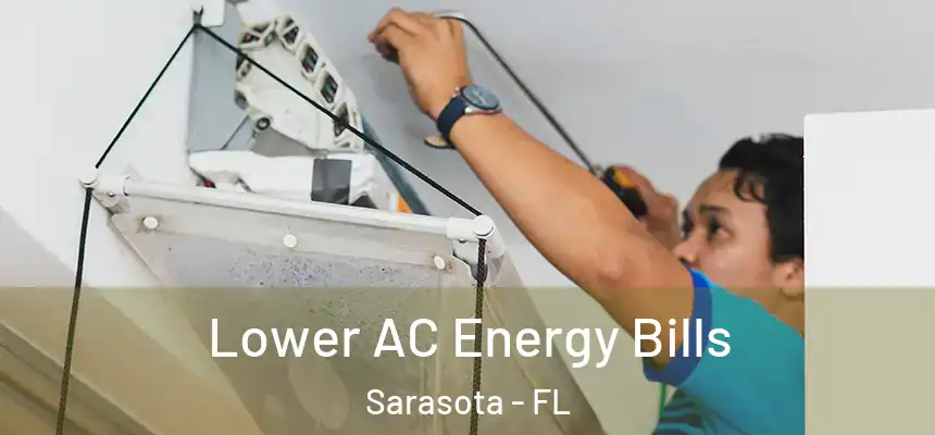 Lower AC Energy Bills Sarasota - FL