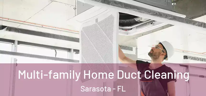 Multi-family Home Duct Cleaning Sarasota - FL