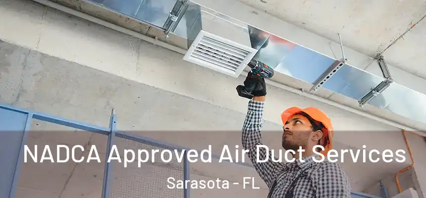 NADCA Approved Air Duct Services Sarasota - FL