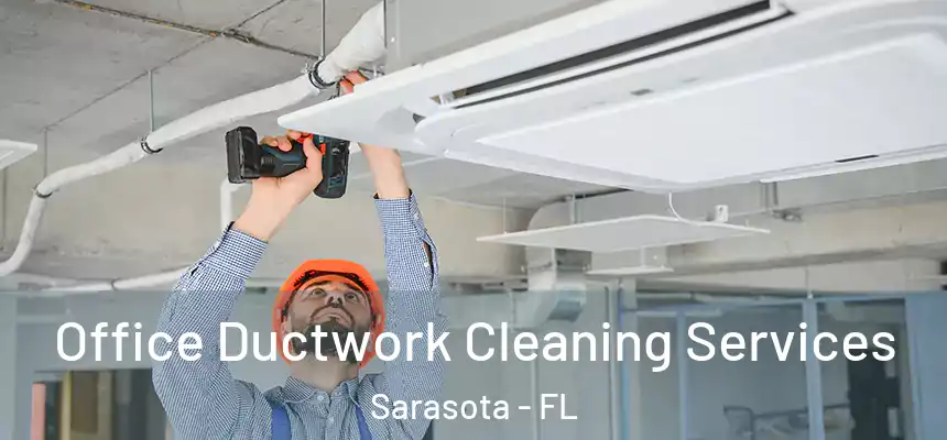 Office Ductwork Cleaning Services Sarasota - FL