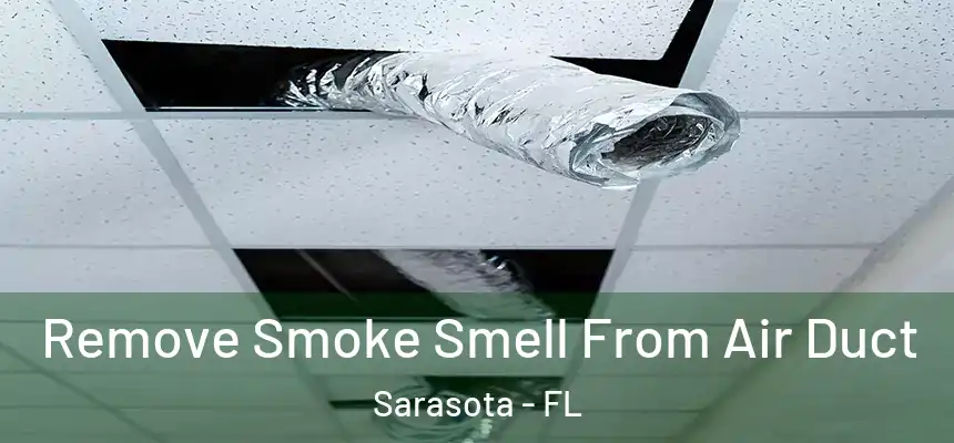 Remove Smoke Smell From Air Duct Sarasota - FL