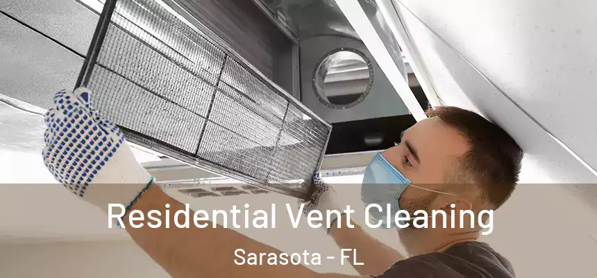 Residential Vent Cleaning Sarasota - FL