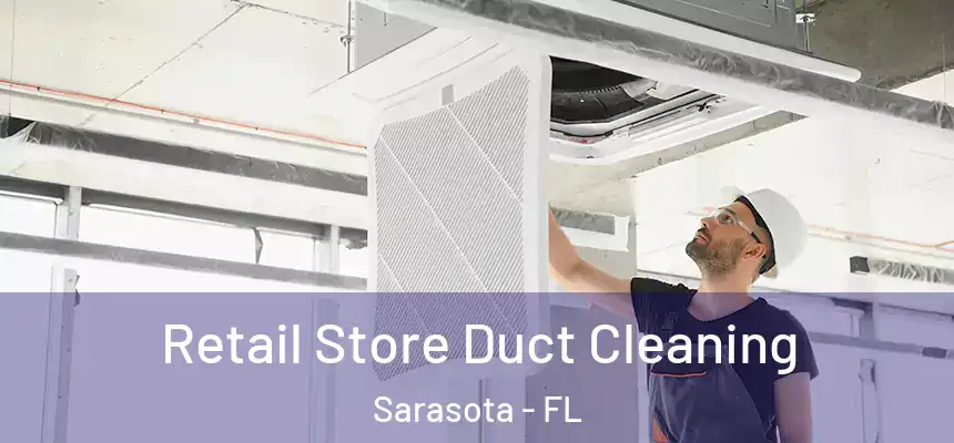 Retail Store Duct Cleaning Sarasota - FL