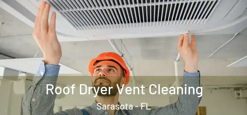 Roof Dryer Vent Cleaning Sarasota - FL