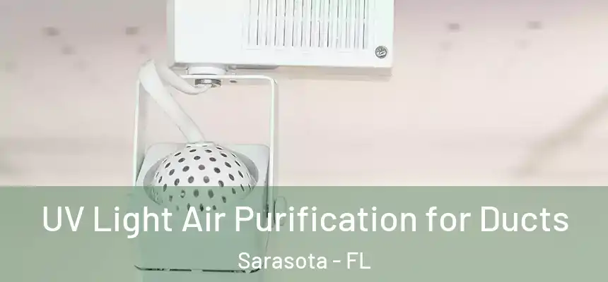 UV Light Air Purification for Ducts Sarasota - FL