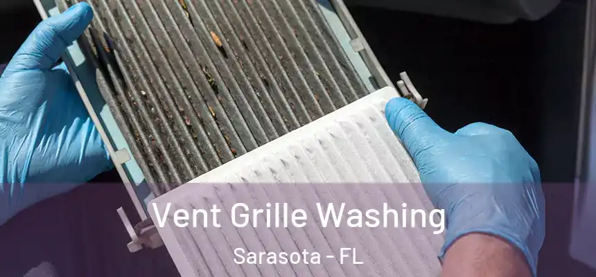 Vent Grille Washing Sarasota - FL