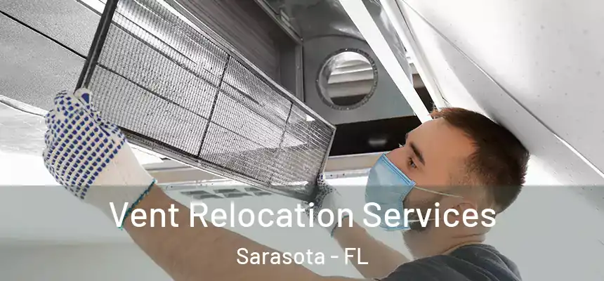 Vent Relocation Services Sarasota - FL