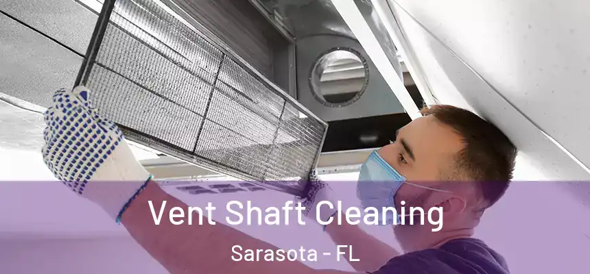 Vent Shaft Cleaning Sarasota - FL