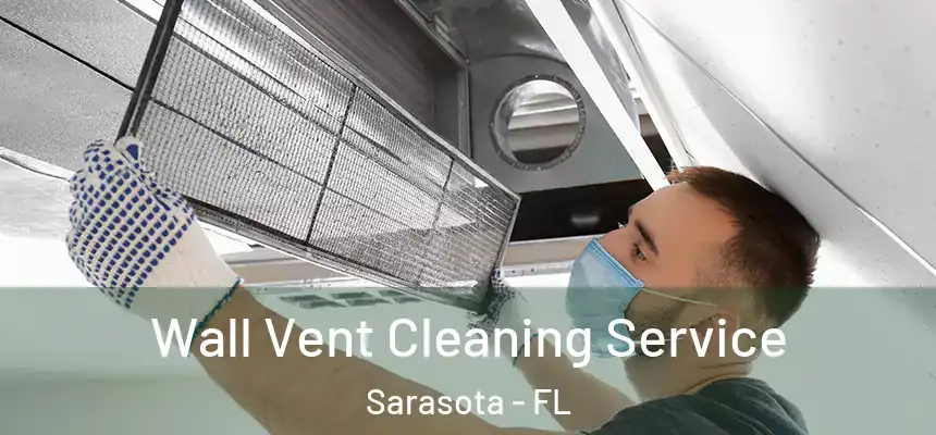 Wall Vent Cleaning Service Sarasota - FL