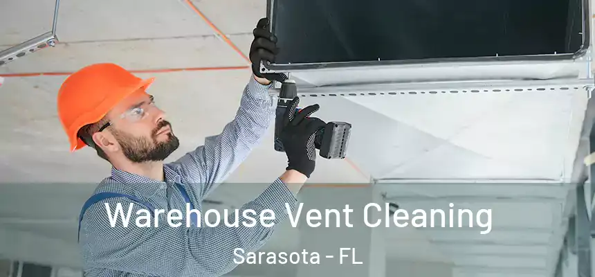 Warehouse Vent Cleaning Sarasota - FL