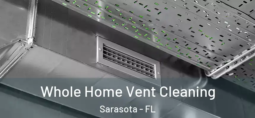 Whole Home Vent Cleaning Sarasota - FL