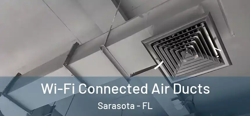 Wi-Fi Connected Air Ducts Sarasota - FL